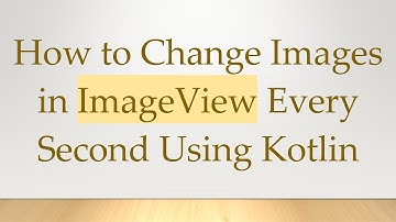 How to Change Images in ImageView Every Second Using Kotlin