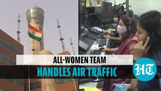 Women’s Day: All-women team takes control of ATC at Delhi’s IGI airport
