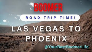 Let's explore some Road Trips for Seniors- Las Vegas to Phoenix Las Vegas To Phoenix