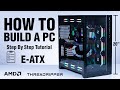 How To Build An E-ATX PC (Threadripper!)