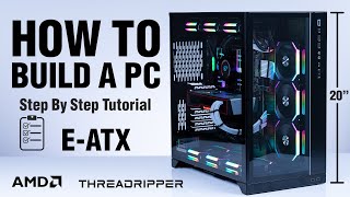 How To Build An E-ATX PC (Threadripper!)