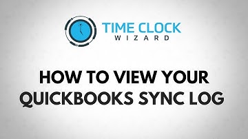 How To View Your QuickBooks Sync Log in Time Clock Wizard