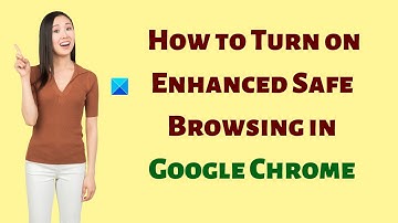 How to Turn on Enhanced Safe Browsing in Google Chrome