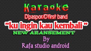 D'paspor 'ku ingin kau kembali' (D'first band) karaoke tanpa vokal Cover fl studio mobile