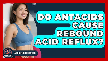 Do Antacids Cause Rebound Acid Reflux? - Acid Reflux Support Hub