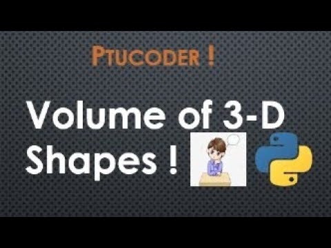 how to find volume of 3-D Shapes|| What is volume of 3-d shapes in python|| Question No.03 | #ptu