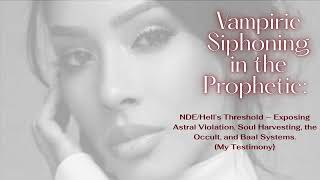 Vampiric Siphoning in the Prophetic