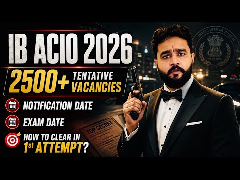 IB ACIO 2026 🔥 2500+ Vacancies? | Notification Date, Exam Date & 1st Attempt Strategy