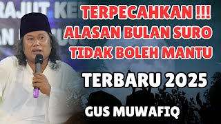 PENGAJIAN GUS MUWAFIQ TERBARU 2025 | KUPAS TUNTAS BULAN SURO TIDAK BOLEH MANTU !!! ADA APA ???