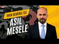 #CANLI İnan Demirel ile Asıl Mesele (18 HAZİRAN 2025)