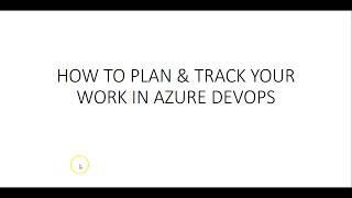 HOW TO PLAN & TRACK YOUR WORK IN AZURE DEVOPS