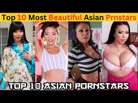 Top 10 Most Beautiful Asian Prnstars 2023