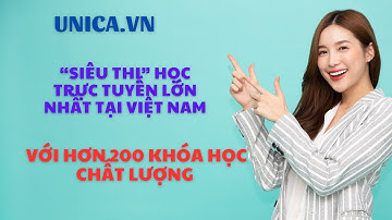 Unica hệ thống các khóa học online hàng đầu Việt nam
