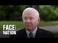 Full interview: Robert Gates on "Face the Nation"