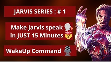 Make Jarvis in Python in just 15 mins | WakeUp Command | Jarvis : The Series | Part 1
