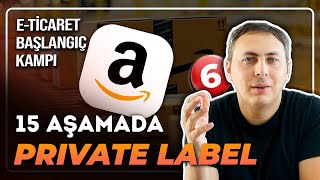 Amazon Private Label Nasıl Yapılır ? 15 Adımda Private Label Yol Haritası