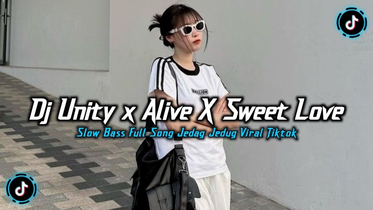 DJ UNITY X ALIVE X SWEET LOVE SLOW BASS FULL SONG DJ VIRAL TIKTOK TERBARU 2026 !!!