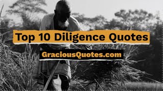 Top 10 Diligence Quotes - Gracious Quotes Profile
