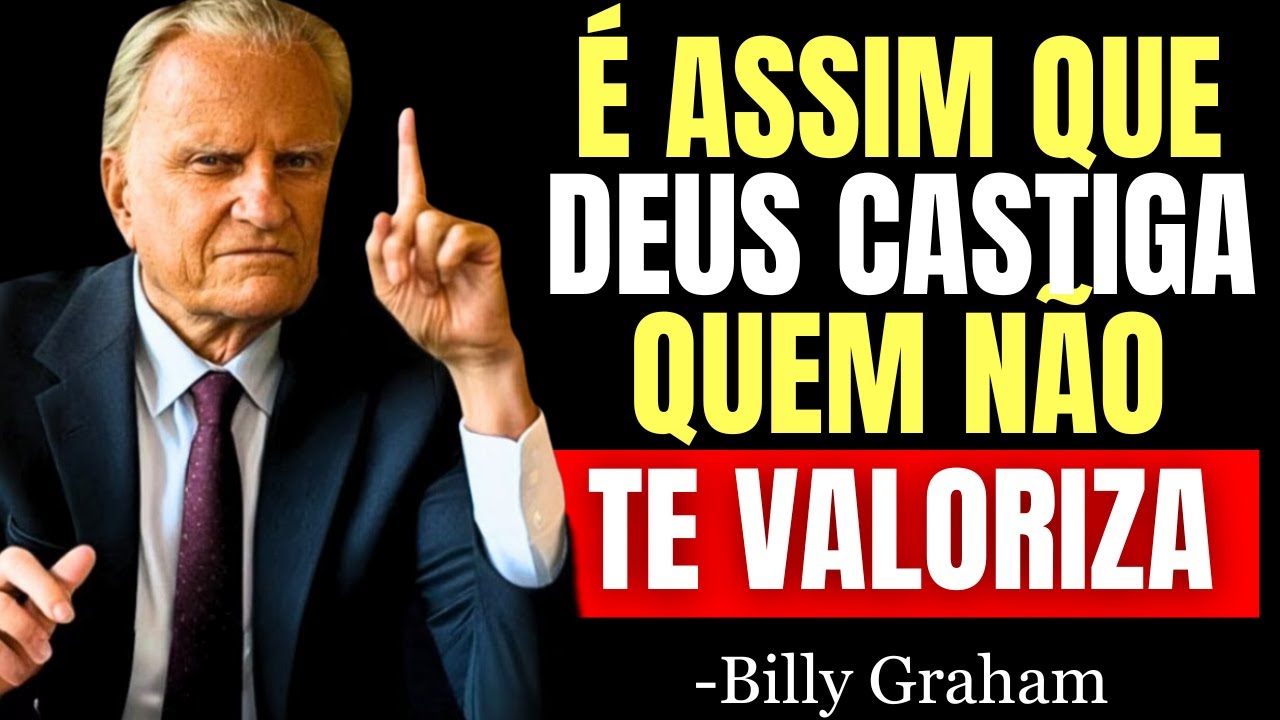 Como DEUS CASTIGA A QUEM NÃO TE VALORIZA? A Verdade que Poucos Cristãos Conhecem - Billy Graham