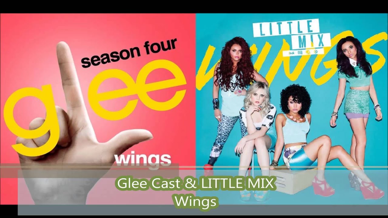 STEREO Glee Cast wings LITTLE MIX YouTube