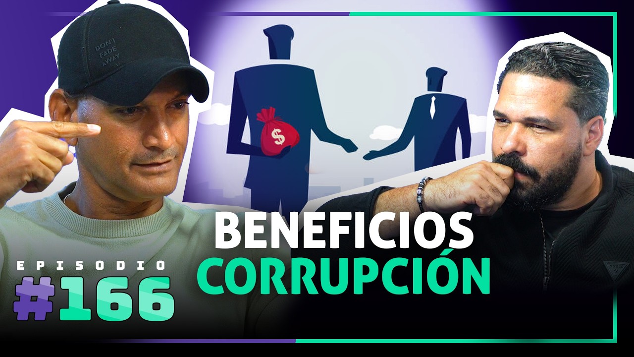 🎙 Beneficios de la Corrupción – [166]