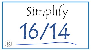 How to Simplify the Fraction 16/14 (and as a Mixed Fraction)