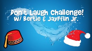 Don't Laugh Challenge W/ Bertie & JayFllin Jr.