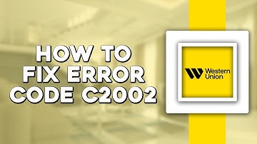 How To Fix Western Union Error Code C2002 (Easiest Way)​​​​​​​
