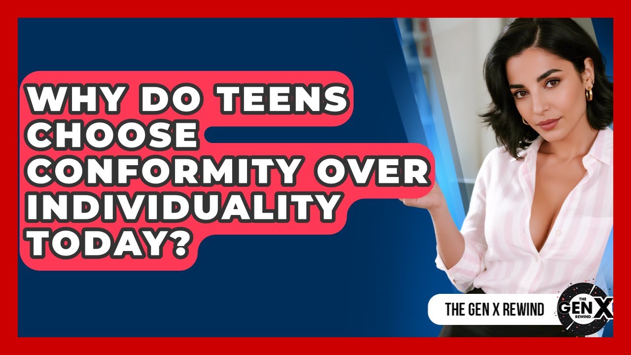 Why Do Teens Choose Conformity Over Individuality Today? - The Gen X Rewind