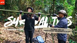 SURVIVAL TIPS ft. Medina Kamil - Finding Water Sources and Facing Nature’s Threats