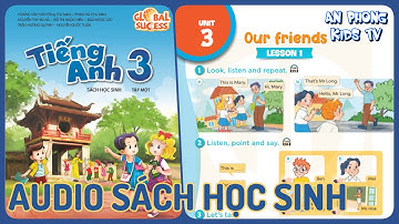 Unit 3 Our Friends | Audio Sách Học Sinh Tập 1 Tiếng Anh 3 Global Success Lớp 3 mới 2022 Phụ Đề