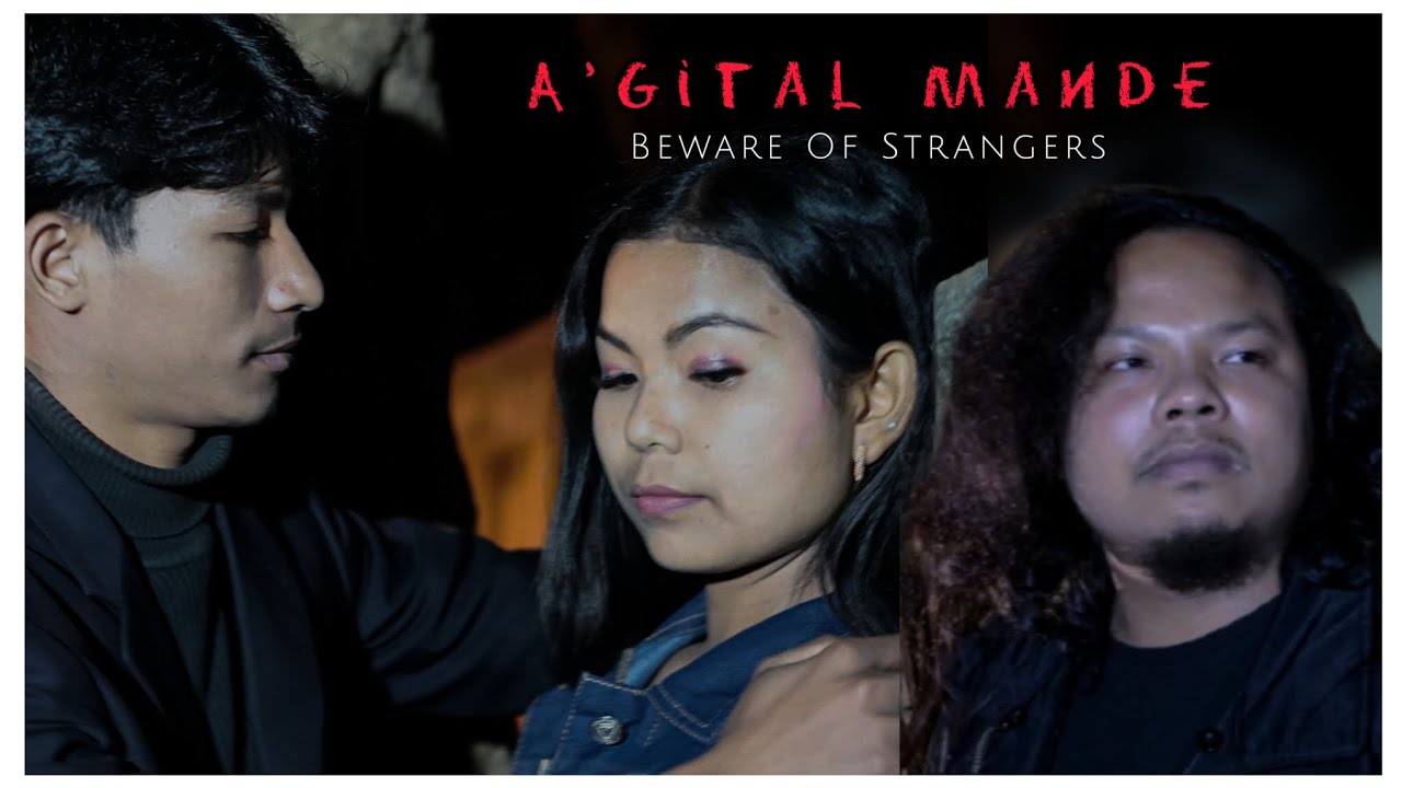 A'gital Mande  | Beware Of Strangers | Garo Short Film