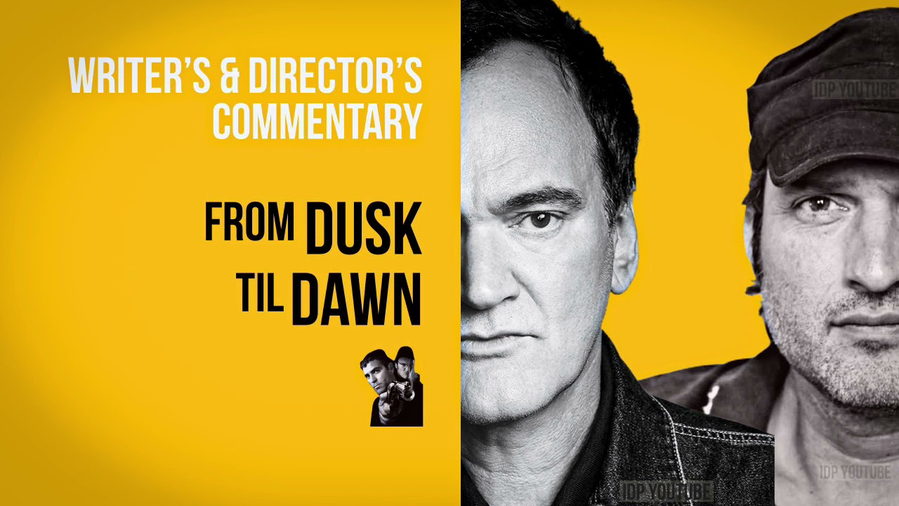 Quentin Tarantino & Robert Rodriguez Director & Writer Commentary: From Dusk Til Dawn 1996