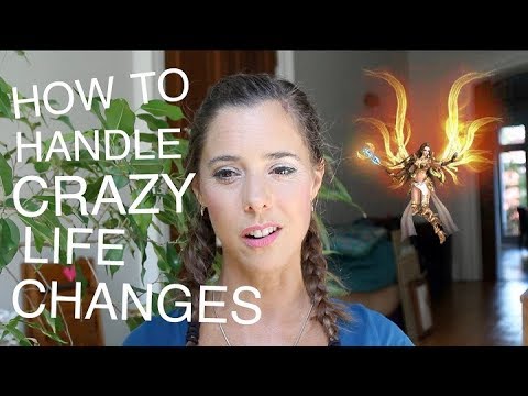 How To Handle Crazy Life Changes