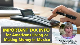 What Americans Living, Working or Making Money in Mexico Need to Know About Taxes For 2024!