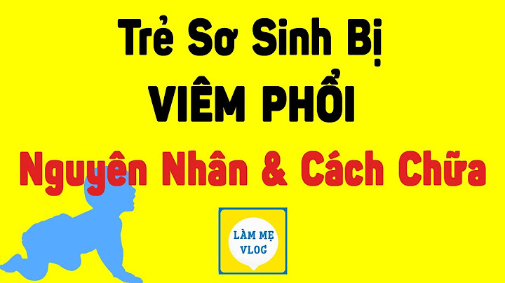 Dấu hiệu trẻ sơ sinh bị viêm phổi