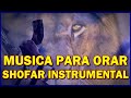 1 Hora MÚSICA INSTRUMENTAL para Orar con Shofar