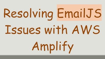 Resolving EmailJS Issues with AWS Amplify