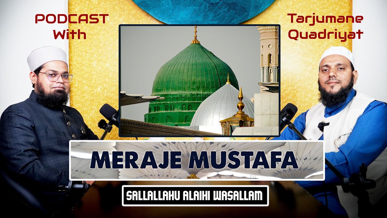 Meraje Mustafa (Sallallahu alaihi wasallam) | Podcast With Tarjumane Quadriyat | The Quran Academy