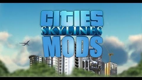 Cities: Skylines Mods 2 Traffic, Roads, Pollution and Trees