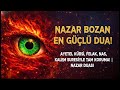 NAZAR DEĞMESİNE SON! FELAK, NAS VE KALEM SURESİYLE RUHSAL KALKAN | NAZAR DUASI