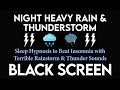 Sleep Hypnosis to (Beat Insomnia) with Terrible Rainstorm & Thunder Sound｜Relaxation - Relief Stress