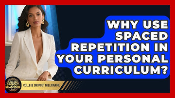 Why Use Spaced Repetition In Your Personal Curriculum? - College Dropout Millionaire