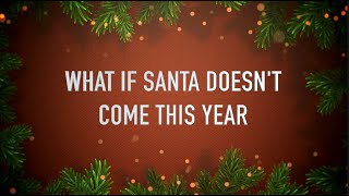 What if Santa doesn't come this year - AKSC Christmas 2023