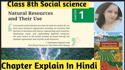 NCERT Class 8th Social science Chapter -1| Natural Resources And Their Use | Full Chapter Explain