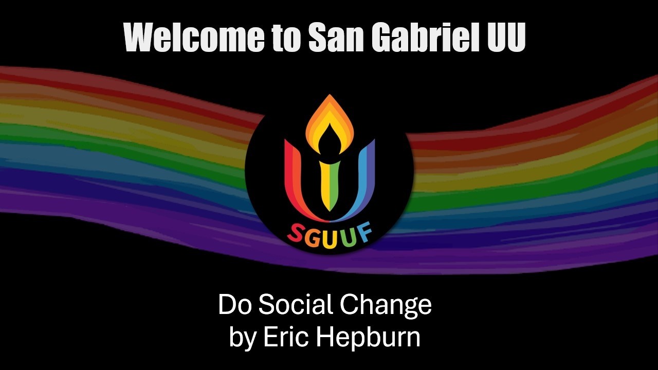 July 05, 2026 Worship Service  - Do Social Change by Eric Hepburn