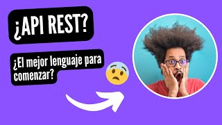 Que es una API REST y que lenguaje es el mejor para comenzar #developer