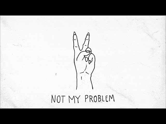 All My Friends Hate Me - Not My Problem