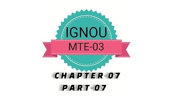 IGNOU MTE-03 CHAPTER-07 PART-07