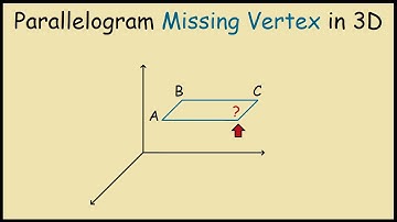 Find Missing Vertex of a Parallelogram a Vector Problem in 3D